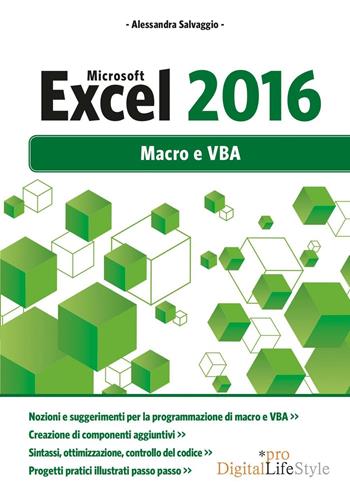 Microsoft Excel 2016. Macro e VBA - Alessandra Salvaggio - Libro Edizioni LSWR 2016, Digital Lifestyle Pro | Libraccio.it
