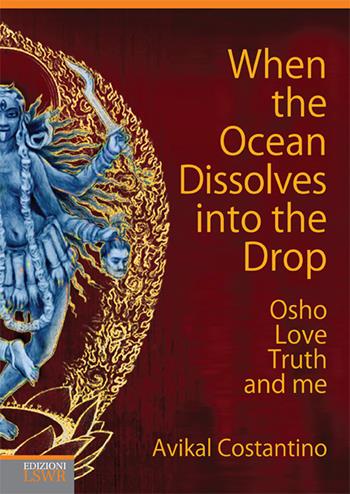 When the ocean dissolves into the drop - Avikal E. Costantino - Libro Edizioni LSWR 2016, Salute e benessere | Libraccio.it