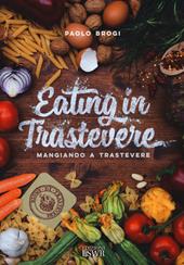Eating in Trastevere-Mangiando a Trastevere. Ediz. italiana e inglese