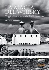 La magia del whisky. Viaggio alla scoperta delle distillerie scozzesi