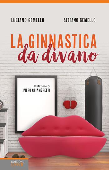 La ginnastica da divano - Luciano Gemello, Stefano Gemello - Libro Edizioni LSWR 2017, Salute e benessere | Libraccio.it