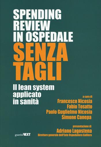 Spendig review in ospedale senza tagli. Il lean system applicato alla sanità  - Libro Guerini Next 2016 | Libraccio.it