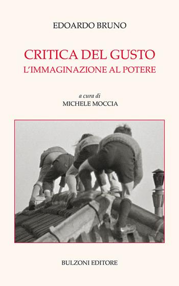 Critica del gusto. L'immaginazione al potere - Edoardo Bruno - Libro Bulzoni 2018 | Libraccio.it