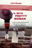   Il mito Pretty woman. Come la lobby dell'industria del sesso ci spaccia la prostituzione