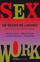 Né sesso né lavoro. Politiche sulla prostituzione