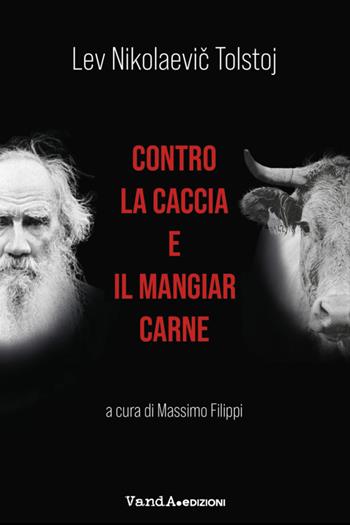 Contro la caccia e il mangiar carne - Lev Tolstoj - Libro Vanda Edizioni 2021 | Libraccio.it