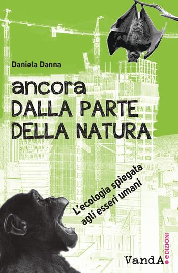 Ancora dalla parte della natura, L'ecologia spiegata agli esseri umani - Daniela Danna - Libro Vanda Edizioni 2021, VanderWomen | Libraccio.it