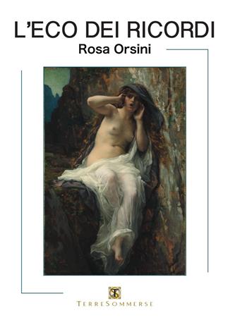 L'eco dei ricordi - Rosa Orsini - Libro Ass. Terre Sommerse 2022 | Libraccio.it