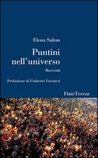 Puntini nell'universo - Elena Salem - Libro FT - FinisTerrae 2014 | Libraccio.it