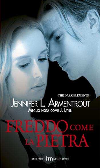 Freddo come la pietra. The dark elements. Vol. 2 - Jennifer L. Armentrout - Libro Harlequin Mondadori 2015, hm | Libraccio.it