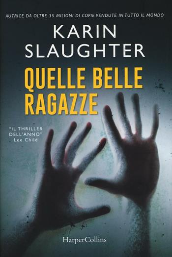 Quelle belle ragazze - Karin Slaughter - Libro HarperCollins Italia 2016 | Libraccio.it