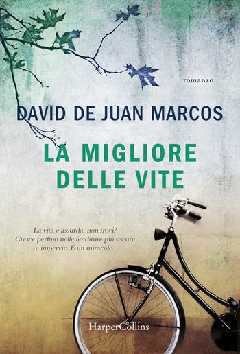La migliore delle vite - David De Juan Marcos - Libro HarperCollins Italia 2017 | Libraccio.it
