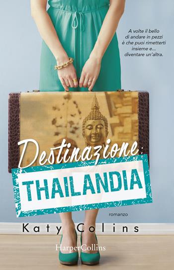 Destinazione Thailandia. Lonely Hearts Travel Club - Katy Colins - Libro HarperCollins Italia 2017 | Libraccio.it