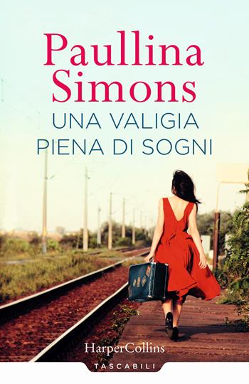 Una valigia piena di sogni - Paullina Simons - Libro HarperCollins Italia 2017, Tascabili | Libraccio.it
