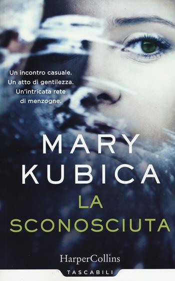 La sconosciuta - Mary Kubica - Libro HarperCollins Italia 2017, Tascabili | Libraccio.it