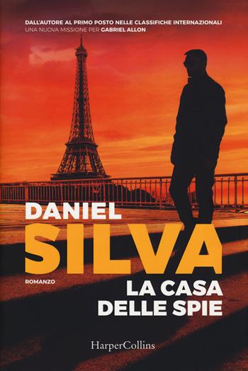 La casa delle spie - Daniel Silva - Libro HarperCollins Italia 2018 | Libraccio.it