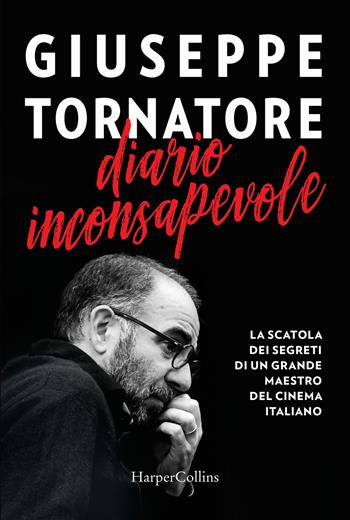 Diario inconsapevole - Giuseppe Tornatore - Libro HarperCollins Italia 2017 | Libraccio.it