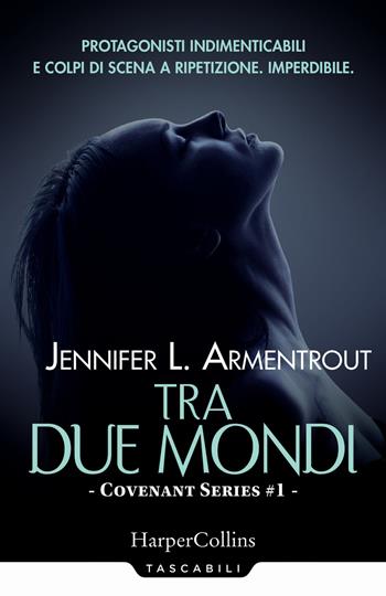 Tra due mondi. Covenant series. Vol. 1 - Jennifer L. Armentrout - Libro HarperCollins Italia 2017, Tascabili | Libraccio.it