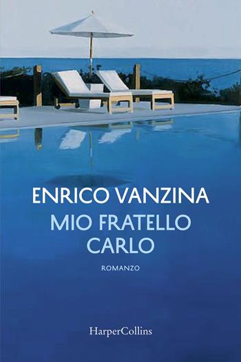Mio fratello Carlo - Enrico Vanzina - Libro HarperCollins Italia 2019 | Libraccio.it