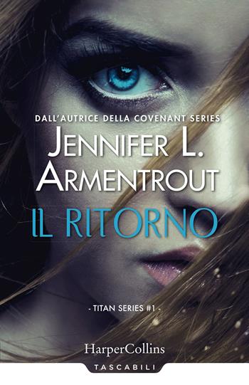 Il ritorno. Titan series. Vol. 1 - Jennifer L. Armentrout - Libro HarperCollins Italia 2020, Tascabili | Libraccio.it
