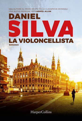 La violoncellista - Daniel Silva - Libro HarperCollins Italia 2022 | Libraccio.it