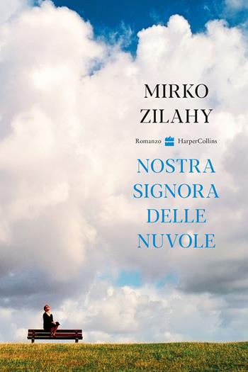 Nostra signora delle nuvole - Mirko Zilahy - Libro HarperCollins Italia 2023 | Libraccio.it