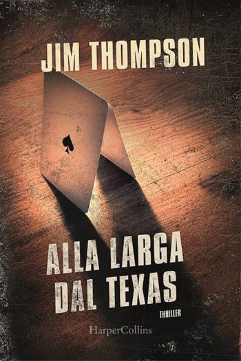 Alla larga dal Texas - Jim Thompson - Libro HarperCollins Italia 2021 | Libraccio.it