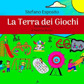 La terra dei giochi - Stefano Esposito - Libro Giannini Editore 2023, Kids | Libraccio.it