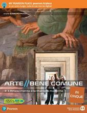 Arte bene comune. Il Rinascimento e la maniera moderna. Con e-book. Con espansione online. Vol. 3