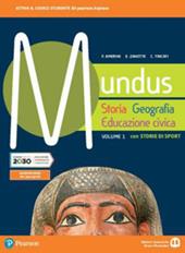 Mundus. Storia, geografia, educazione civica. Con Storie di sport. Con e-book. Con espansione online. Vol. 1