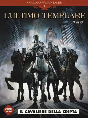 L'ultimo templare. Vol. 1/3: Il cavaliere della cripta - Raymond Khoury, Miguel Lalor - Libro Editoriale Cosmo 2016, Weird tales | Libraccio.it