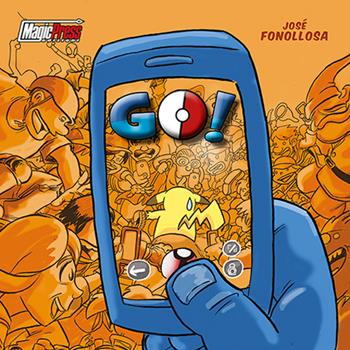 Go! La parodia più sfacciata di Pokémon Go! - José Fonollosa - Libro Magic Press 2016 | Libraccio.it