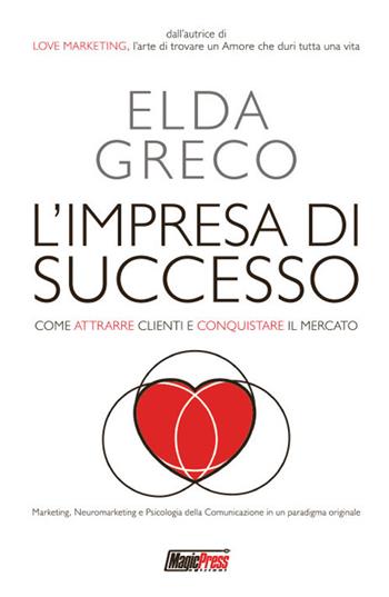 L' impresa di successo - Elda Greco - Libro Magic Press 2018 | Libraccio.it