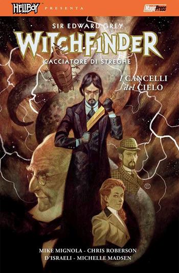 I cancelli del cielo. Hellboy presenta Witchfinder. Vol. 5 - Mike Mignola, Chris Roberson - Libro Magic Press 2019 | Libraccio.it