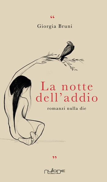La notte dell'addio - Giorgia Bruni - Libro Nulla Die 2022, Parva res. I romanzi | Libraccio.it