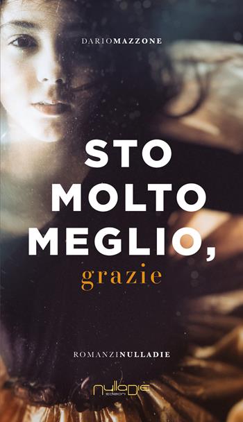 Sto molto meglio, grazie - Dario Mazzone - Libro Nulla Die 2022 | Libraccio.it