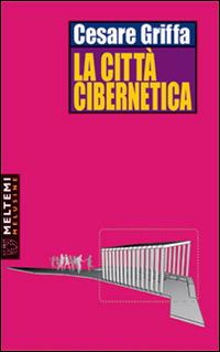 La città cibernetica - Cesare Griffa - Libro Booklet Milano 2008, Le melusine | Libraccio.it