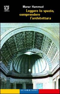 Leggere lo spazio, comprendere l'architettura - Manar Hammad - Libro Booklet Milano 2003, Segnature | Libraccio.it