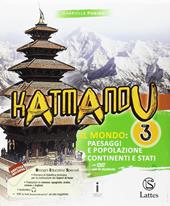 Katmandu. Con e-book. Con espansione online. Con 3 libri: Atlante-Tavole-Mi preparo per l'interrogazione. Vol. 3: Il mondo: paesaggi e popolazione; gli stati