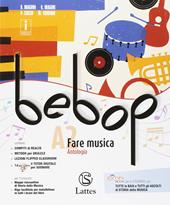 Bebop. Con Tavole medley. Con ebook. Con espansione online. Con DVD-ROM. Vol. A1-A2: Fare musica