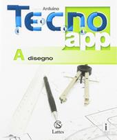 Tecno.app. Con ebook. Con espansione online. Vol. A: Disegno