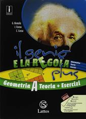 Il genio e la regola plus. Geometria A teoria con Esercizi. Con ebook. Con espansione online. Vol. 1