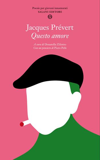 Questo amore. Poesie per giovani innamorati - Jacques Prévert - Libro Salani 2015, Poesie per giovani innamorati | Libraccio.it