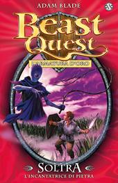 Soltra. L'incantatrice di pietre. Beast Quest. Vol. 9