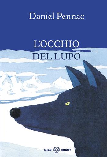 L'occhio del lupo - Daniel Pennac - Libro Salani 2015, Fuori collana Salani | Libraccio.it