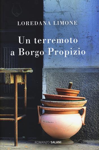 Un terremoto a Borgo Propizio - Loredana Limone - Libro Salani 2015, Romanzo | Libraccio.it