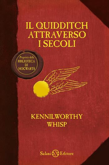 Il Quidditch attraverso i secoli. Kennilworthy Whisp - J. K. Rowling - Libro Salani 2015 | Libraccio.it