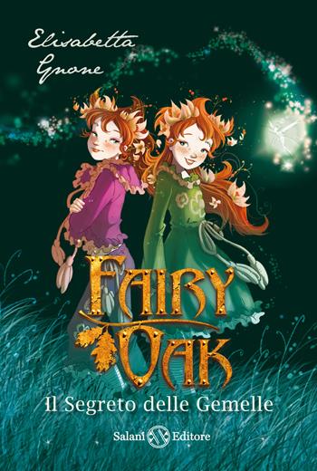 Il segreto delle gemelle. Fairy Oak. Vol. 1 - Elisabetta Gnone - Libro Salani 2016 | Libraccio.it