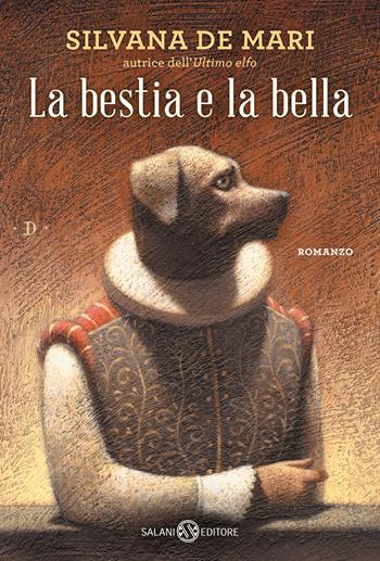 La bestia e la bella - Silvana De Mari - Libro Salani 2016, Fuori collana Salani | Libraccio.it
