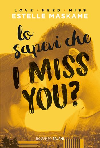 Lo sapevi che I miss you? - Estelle Maskame - Libro Salani 2018, Fuori collana Salani | Libraccio.it